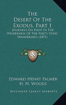 Paperback The Desert Of The Exodus, Part 1: Journeys On Foot In The Wilderness Of The Forty Years' Wanderings (1871) Book