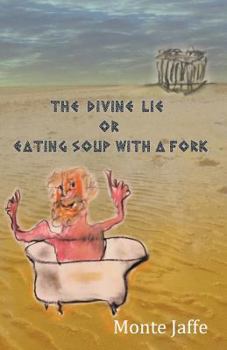 Paperback The Divine Lie or Eating Soup with a Fork Book