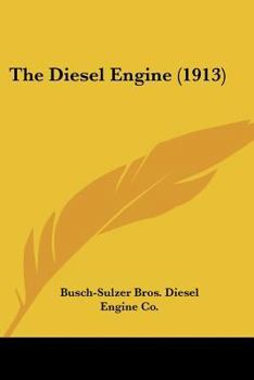 Paperback The Diesel Engine (1913) Book