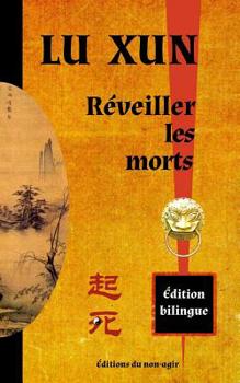 Réveiller les morts: édition bilingue chinois / français