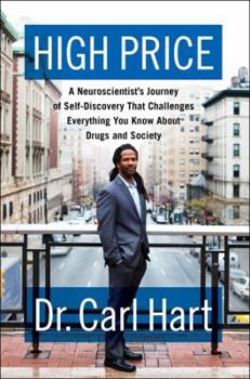 Hardcover High Price: A Neuroscientist's Journey of Self-Discovery That Challenges Everything You Know about Drugs and Society Book