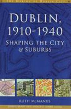 Paperback Dublin, 1910-1940: Shaping the City and Suburbs Book