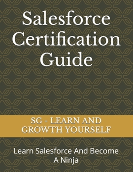 Paperback Salesforce Certification Guide: Learn Salesforce And Become A Ninja Book