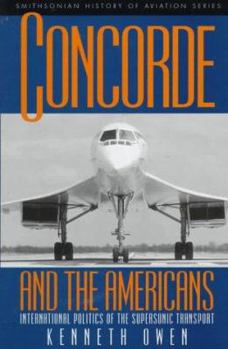 Hardcover Concorde and the Americans: International Politics of the Supersonic Transport Book