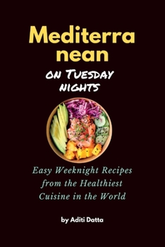 Paperback Mediterranean on Tuesday nights: Easy Weeknight Recipes from the Healthiest Cuisine in the World Book