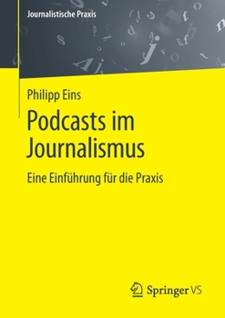 Paperback Podcasts Im Journalismus: Eine Einführung Für Die PRAXIS [German] Book