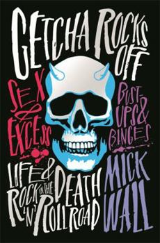 Paperback Getcha Rocks Off: Sex & Excess. Bust-Ups & Binges. Life & Death on the Rock 'n' Roll Road Book