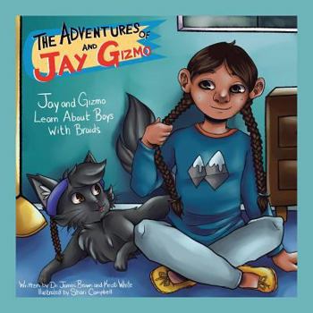 Paperback The Adventures of Jay and Gizmo: Jay and Gizmo Learn About Boys with Braids Book