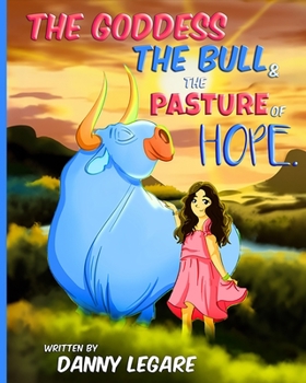 The Goddess The Bull and The Pasture of Hope