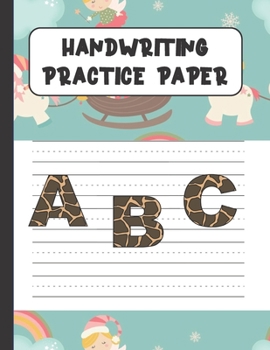 Handwriting Practice Paper ABC: Handwriting Paper For Kids: ABC First writing  Blank Dotted Lined Sheets Notebook for K-3 Students ,120 pages, 8.5x11 Magical Unicorn themed
