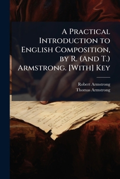 Paperback A Practical Introduction to English Composition, by R. (And T.) Armstrong. [With] Key Book