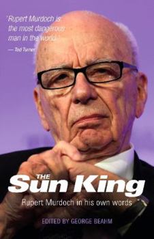 Paperback The Sun King: Rupert Murdoch in His Own Words Book