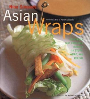 Hardcover Asian Wraps: Deliciously Easy Hand-Held Bundles to Stuff, Wrap, and Relish Book