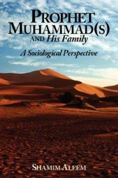 Paperback Prophet Muhammad(s) and His Family: A Sociological Perspective Book
