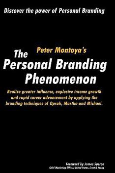 Paperback The Personal Branding Phenomenon: Realize greater influence, explosive income growth and rapid career advancement by applying the branding techniques Book