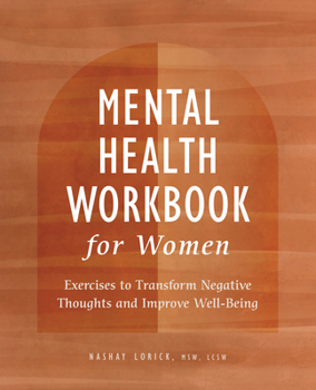 Paperback Mental Health Workbook for Women: Exercises to Transform Negative Thoughts and Improve Well-Being Book