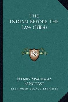 Paperback The Indian Before The Law (1884) Book