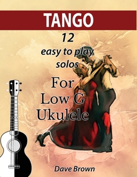 Paperback Tango: 12 easy to play solos for Low G Ukulele Book