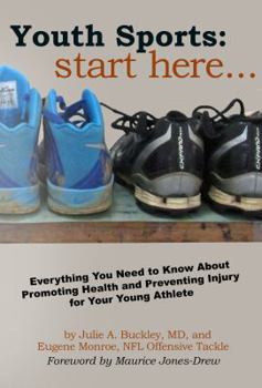 Paperback Youth Sports: Start Here: Everything You Need to Know About Promoting Health and Preventing Injury for Your Young Athlete Book