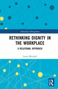 Hardcover Rethinking Dignity in the Workplace: A Relational Approach Book