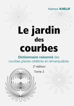Paperback Le jardin des courbes: Dictionnaire raisonné des courbes planes célèbres et remarquables [French] Book