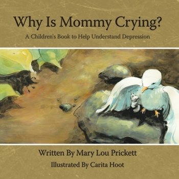 Paperback Why Is Mommy Crying?: A Children's Book to Help Understand Depression Book