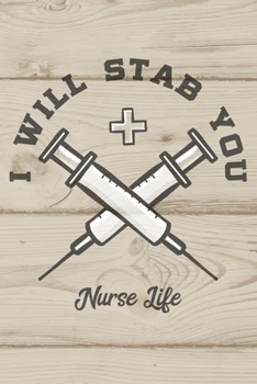 I Will Stab You Nurse Life: Nursing Funny Blank Lined Notebook Journal Diary 6x9
