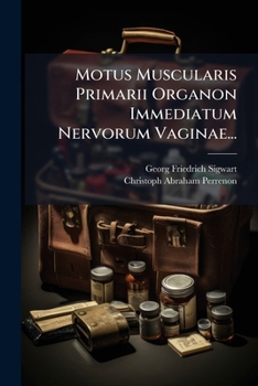 Paperback Motus Muscularis Primarii Organon Immediatum Nervorum Vaginae... [Latin] Book