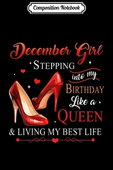 Paperback Composition Notebook: Womens December Girl Stepping Into My Birthday Like A Queen Journal/Notebook Blank Lined Ruled 6x9 100 Pages Book