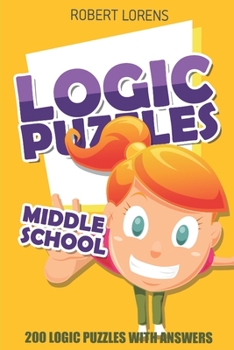 Paperback Logic Puzzles Middle School: Futoshiki 8x8 Puzzles - 200 Logic Puzzles with Answers Book