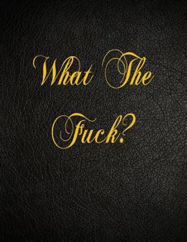 Paperback What The Fuck?: 108 Page Blank Lined Notebook Book