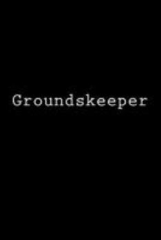 Paperback Groundskeeper: Notebook, 150 lined pages, glossy softcover 6 x 9 Book