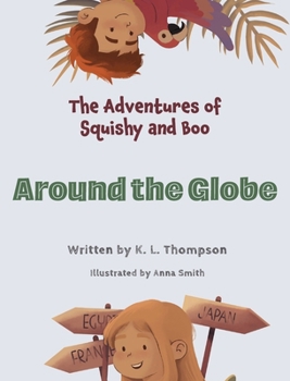 Hardcover Around the Globe: The Adventures of Squishy and Boo Book