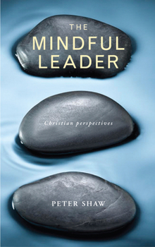 Paperback The Mindful Leader: Embodying Christian Wisdom Book