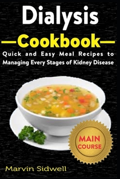 Paperback Dialysis Cookbook: Quick and Easy Meal Recipes to Managing Every Stages of Kidney Disease Book