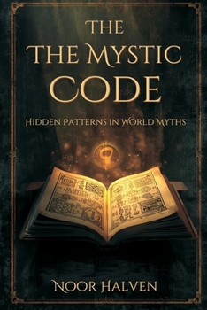 Paperback The Mystic Code: Hidden Patterns in World Myths Book