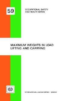 Paperback Maximum weights in load lifting and carrying (Occupational safety and health series no. 59) Book