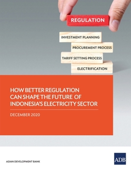 Paperback How Better Regulation Can Shape the Future of Indonesia's Electricity Sector Book