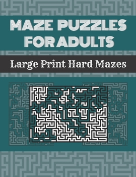 Paperback Maze Puzzles For Adults: 100 Large Print Hard Mazes With Solutions [Large Print] Book