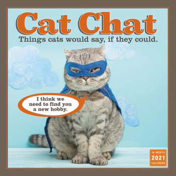 Calendar 2021 Cat Chat -- Things Cats Would Say If They Could 16-Month Wall Calendar Book