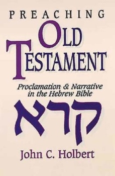 Paperback Preaching Old Testament: Proclamation & Narrative in the Hebrew Bible Book