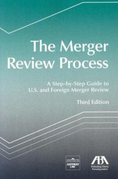 Paperback The Merger Review Process: A Step-by-Step Guide to U.S. and Foreign Merger Review Book