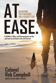 Paperback At Ease: Enjoying the Freedom You Fought For -- A Soldier's Story and Perspectives on the Journey to an Encore Life and Career Book