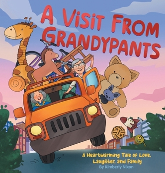 Visit from Grandypants : A Heartwarming Tale of Love, Laughter, and Family