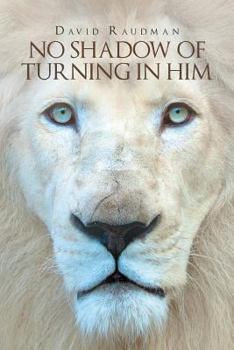Paperback No Shadow of Turning in Him Book