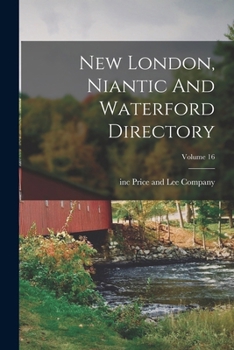 Paperback New London, Niantic And Waterford Directory; Volume 16 Book