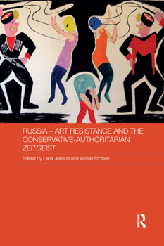 Paperback Russia - Art Resistance and the Conservative-Authoritarian Zeitgeist Book