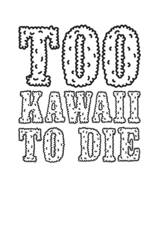 Paperback Too Kawaii to Die Funny Cute Design 120 Page Notebook Lined Journal Book