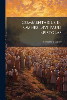 Commentarius In Omnes Divi Pauli Epistolas (French Edition)