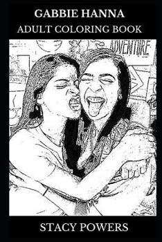 Gabbie Hanna Adult Coloring Book: Vine and Youtube Star, Millennial Influencer and Pop Icon Inspired Adult Coloring Book